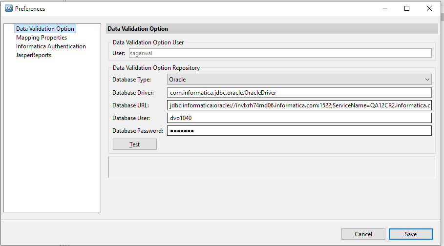The Data Validation Option tab of the Preferences dialog box has two sections: Data Validation Option User and Data Validation Option Repository. The Data Validation Option User section specifies the Data Validation Option user name. The Data Validation Option Repository section specifies the following database properties for the Data Validation Option repository: database type, driver, URL, user name, and password. You can click Test to test the database connection to the Data Validation Option repository. 
				  
