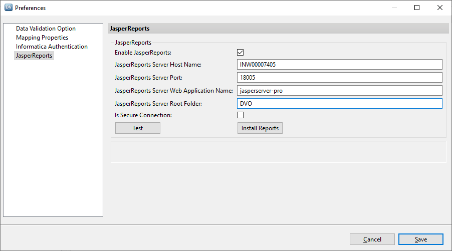 The JasperReports tab of the Preferences dialog box specifies the JasperReports Server connection information such as the host name, port, web application name, and root folder. You can select Enable JasperReports to enable Data Validation Option reporting. You can also click Test to test the connection and click 
					 Install Reports to import the Data Validation Option reports into JasperReports Server. 
				  