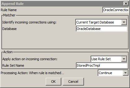 The Rule Name is OracleConnectionRule, the rule matcher is Current Target Database, the database is OracleDatabase, the rule action is Switch to Database, the database is StoredProcTmpl, and the processing action is Continue. 
				  