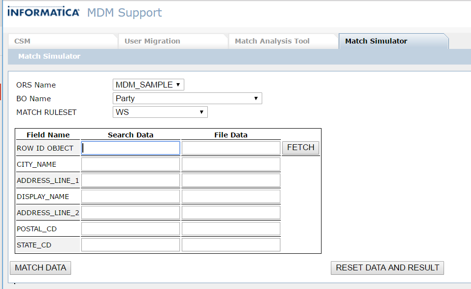 The Match Simulator tool is on the Match Simulator tab. Three drop-down fields precede a table with three columns and seven rows. The three drop-down fields are labeled ORS Name, BO Name, and Match Ruleset. The table columns are labeled Field Name, Search Data, and File Data. The table rows are labeled ROW ID OBJECT, CITY_NAME, ADDRESS_LINE_1, DISPLAY_NAME, ADDRESS_LINE_2, POSTAL_CD, and STATE_CD. 
		  