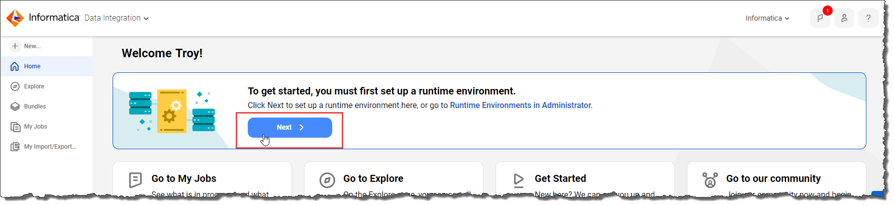 If your organization uses the unified Home page, you can install a Secure Agent in a cloud environment by clicking Next in the "To get started, you must first set up a runtime environment" panel. This panel appears at the top of the page when your organization has no runtime environments. 
		  