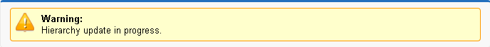 The hierarchy information message for a locked hierarchy: Warning: Hierarchy Update in-progress. Please wait till hierarchy Sync completes. 
					 
