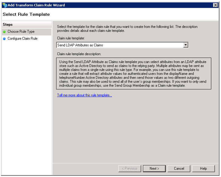 The Select Rule Template pane of the Add Transform Claim Rule Wizard contains the claim rule template to use. 
				