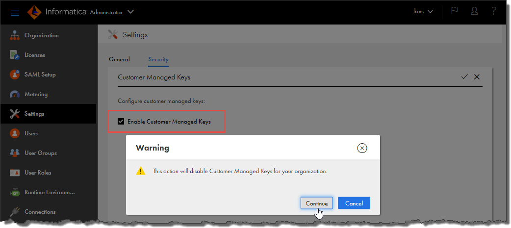 The Enable Customer Managed Keys option appears on the Security tab of the Settings page. When you disable this option, a warning message appears. Click Continue to disable the option. 
				  