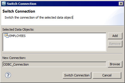  The Switch Connection dialog box shows the data object for which you want to switch the connection and the new connection that you want to use. 
		  