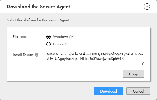 The "Download the Secure Agent" dialog box contains two options for the operating system platform: Windows 64 and Linux 64. It also displays an install token. Click the "Copy" button to copy the token. 
				  