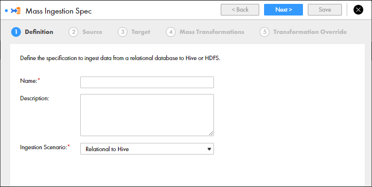 This screenshot shows the Definition page of the mass ingestion specification. On the Definition page, you can configure the following properties: Name, Description, and Scenario. In the top-right corner, you have the option Next to go to the next page, or the button X to discard the specification. 
			 