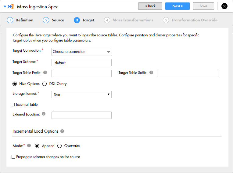 This screenshot shows the Target page of the mass ingestion specification for a Hive target. On the Target page, you can configure properties to define the Hive target. The bottom of the page shows a section for Incremental Load Options. In the top-right corner, you have the option Next to go to the next page, or the button X to discard the specification. 
			 