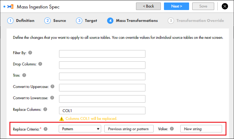 This image shows the Mass Transformations page when you create a mass ingestion specification. A column is specified for the property Replace Columns. The property Replace Criteria appears below Replace Columns. In the property Replace Columns, Pattern is selected. Next to Pattern, you have the option to specify the previous string or pattern and a value. 
				