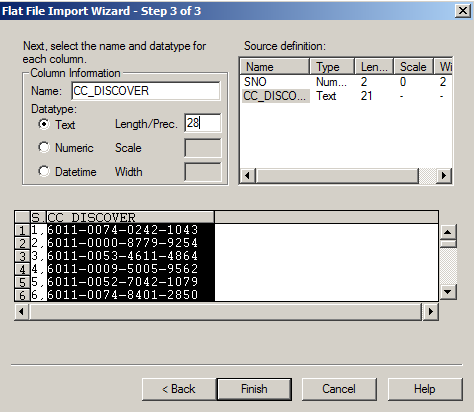 The Flat File Import Wizard shows the column properties that you can configure for each column. The images contains the CC_DISCOVER column. The selected data type is text and the length is 28. 
					 