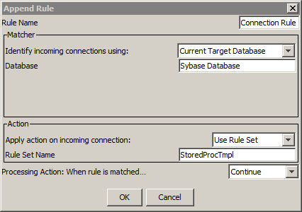 The Rule Name is StoredProc Connection rule, the rule matcher is Current Target Database, the Database is Sybase Database, the rule action is Use Rule Set, the Rule Set Name is StoredProcTmpl, and the processing action is Continue. 
			 