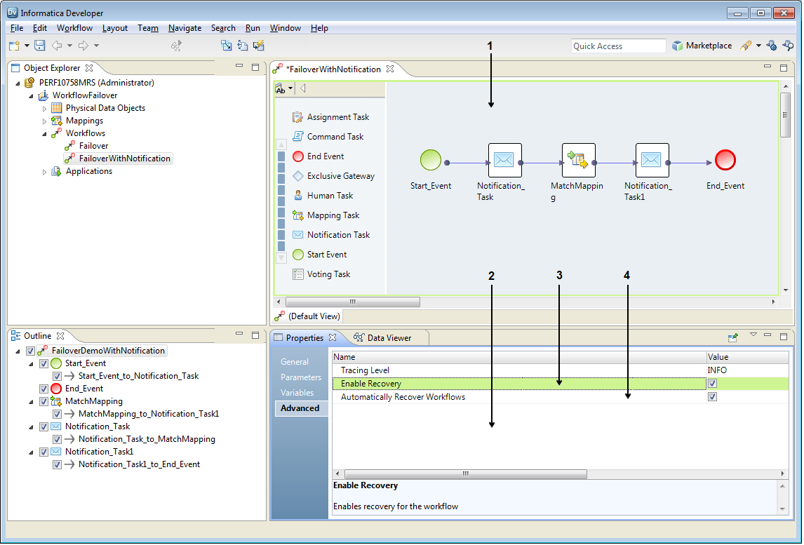 The Developer tool displays the workflow objects in the workflow editor and also displays the advanced properties for the workflow. You use the advanced properties to define the recovery options for the workflow instances. 
		  