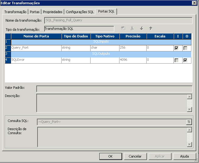 A guia Portas SQL na caixa de diálogo Editar Transformações contém as colunas nome da porta, tipo de dados, tipo nativo, precisão, escala, entrada e saída. A guia também contém os campos Nome da Transformação, Tipo de Transformação, Valor Padrão, Descrição, Consulta SQL e Descrição da Consulta. Query_Port está na coluna de nome de porta e ~Query_Port~ está no campo de Consulta SQL. 
		  