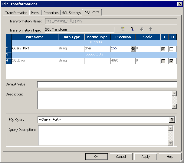 The SQL Ports tab in the Edit Transformations dialog box contains the port name, datatype, native type, precision, scale, input, and output columns. The tab also contains the Transformation Name, Transformation Type, Default Value, Description, SQL Query, and Query Description fields. Query_Port is in the port name column and ~Query_Port~ is in the SQL Query field. 
		  