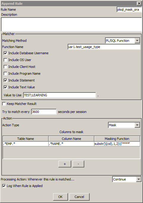 The rule uses the PL/SQL Function matching method, defines usr1.test_usage_type as the Function Name, and has Include Database Username, Include Statement, and Include Text Value selected. The Value to Use field has TEST;LEARNING entered in the text box. The rule uses the Mask rule action, with .*EMP.* as the Table Name, .*NAME.* as the Column Name, and substr(\(col),1,2)||'xxxx' as the Masking Function. 
			 