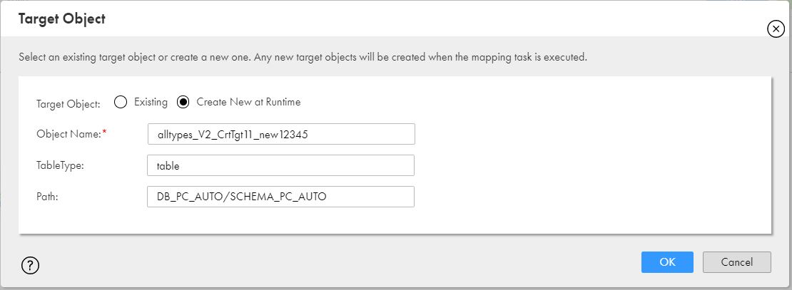 To create a new target object at runtime, specify the object name and the path where you want to create the table in Snowflake. 
		  