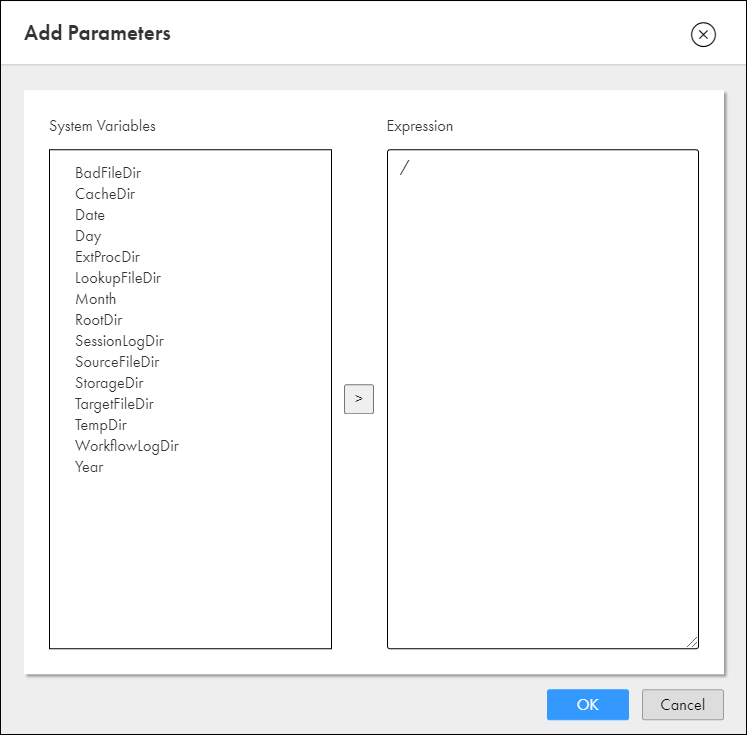 Select the system variables from the Add Parameters window. 
				  